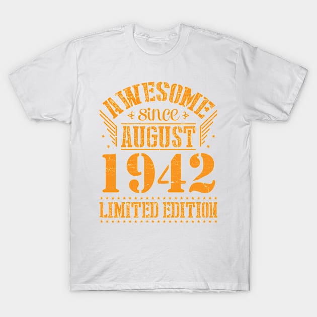 Awesome Since August 1942 Limited Edition Happy Birthday 78 Years Old To Me And You Papa Dad Son T-Shirt by Cowan79